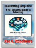 Goal Setting Simplified by Rae A. Stonehouse