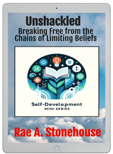 Unshackled: Breaking Free from the Chains of Limiting Beliefs by Rae A. Stonehouse